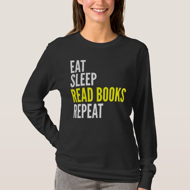 Eat Sleep Read Books Repeat  Reading Lover T-Shirt (Front)