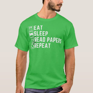 Eat Sleep Read Papers Repeat 1 T-Shirt