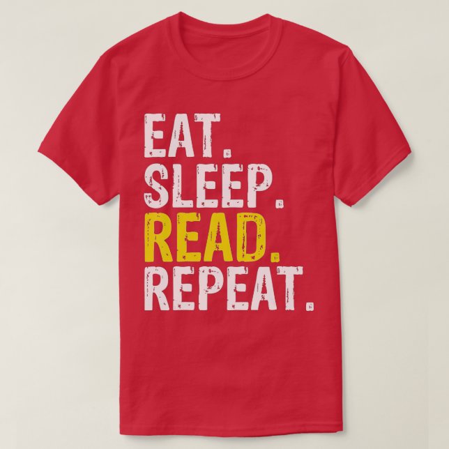 Eat Sleep Read Repeat Reading Books Gift  T-Shirt (Design Front)