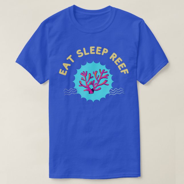 Eat Sleep Reef Coral Reef Funny Saltwater Aquarium T-Shirt (Design Front)