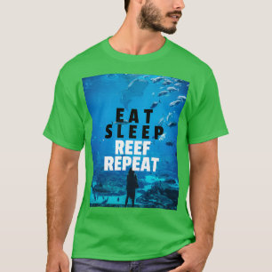 EAT SLEEP REEF REPEAT T-Shirt