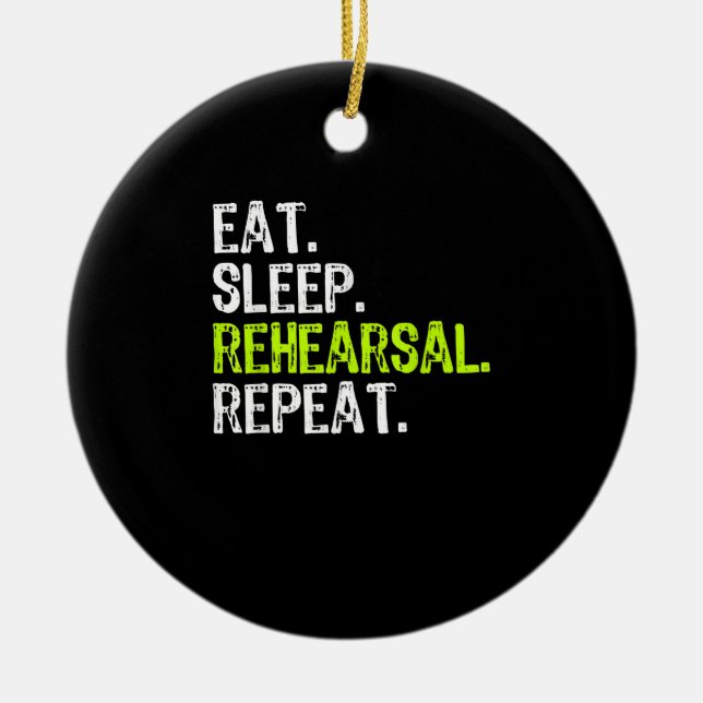 Eat Sleep Rehearsal Repeat Actress  Actor Gift Ceramic Tree Decoration (Front)