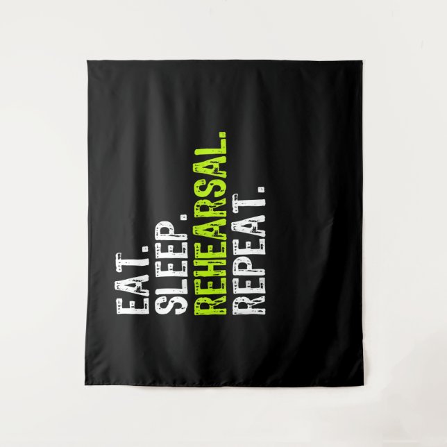 Eat Sleep Rehearsal Repeat Actress  Actor Gift Tapestry (Front)