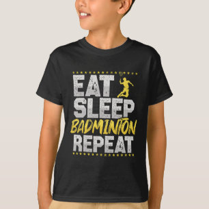 Eat Sleep Repeat Badminton Hob T-Shirt