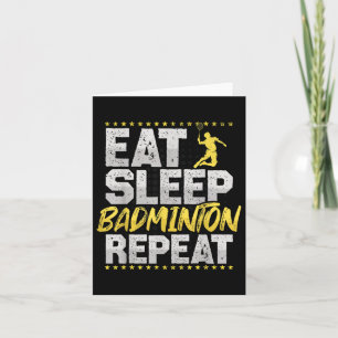 Eat Sleep Repeat Badminton Hobby Shuttle  Card