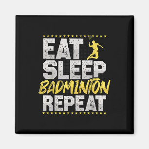 Eat Sleep Repeat Badminton Hobby Shuttle Magnet