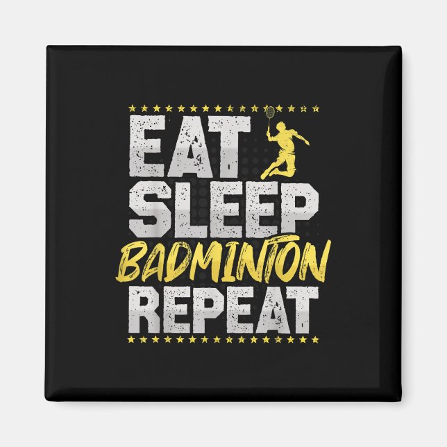 Eat Sleep Repeat Badminton Hobby Shuttle  Magnet (Front)