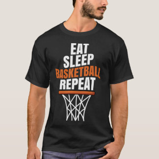 Eat Sleep Repeat Basketball Player Basket Team T-Shirt