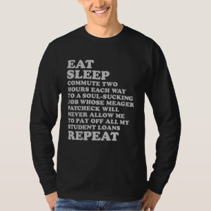 Eat Sleep Repeat for Job Hater Sarcastic Sad But T T-Shirt