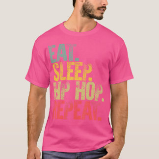 Eat Sleep Repeat Gift Shirt Eat Sleep Hip Hop Repe