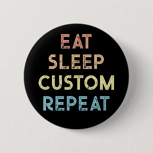 Eat Sleep Repeat Personalised Gift 6 Cm Round Badge