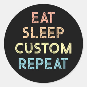 Eat Sleep Repeat Personalised Gift Classic Round Sticker
