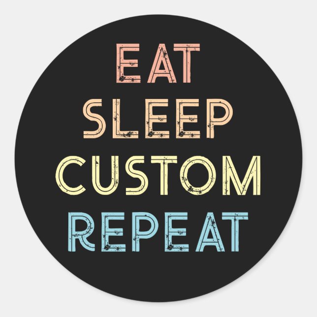 Eat Sleep Repeat Personalised Gift  Classic Round Sticker (Front)