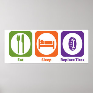Eat Sleep Replace Tires Poster