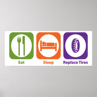 Eat Sleep Replace Tires Poster