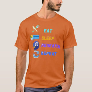 Eat sleep reserch repeat T-Shirt