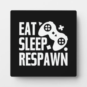 Eat, Sleep, Respawn - Funny Video Gamer, Gaming Plaque