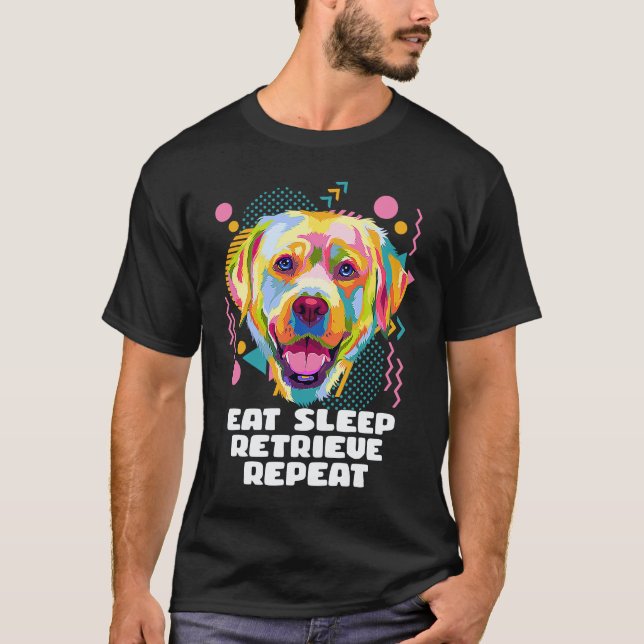 Eat Sleep Retrieve Repeat Labrador Retriever  Lab  T-Shirt (Front)