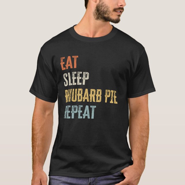 Eat - Sleep - Rhubarb Pie - Repeat T-Shirt (Front)