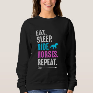 Eat Sleep Ride Horses Repeat Equestrian Farmer Hor Sweatshirt