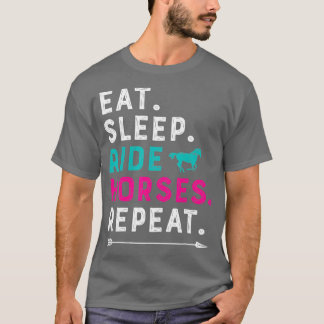 Eat Sleep Ride Horses Repeat Horse Girl Riding T-Shirt