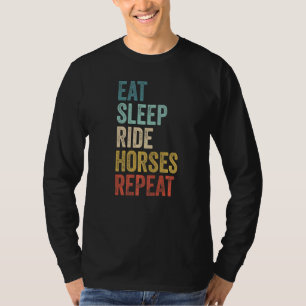 Eat Sleep Ride Horses Repeat Horse Riding T-Shirt