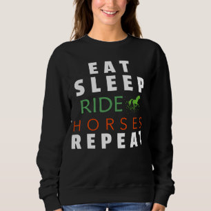 Eat Sleep Ride Horses Repeat horseback riding gift Sweatshirt