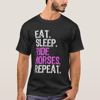 Eat Sleep Ride Horses Repeat Horseback Riding Gift T-Shirt