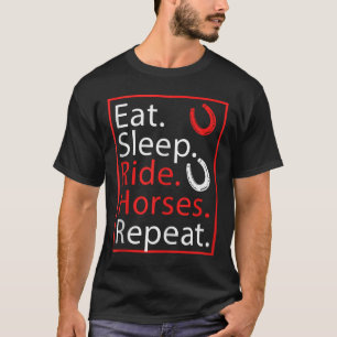 Eat Sleep Ride Horses Repeat Humour For Equestrian T-Shirt