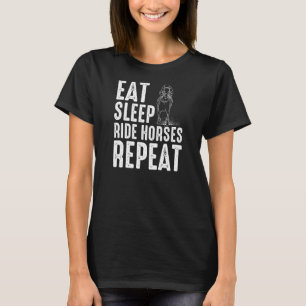 Eat Sleep Ride Horses Repeat Motif For Horse Owner T-Shirt