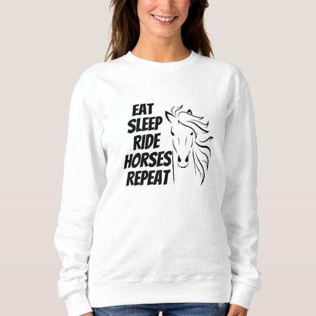 Eat Sleep Ride Horses Repeat Sweatshirt (Front)