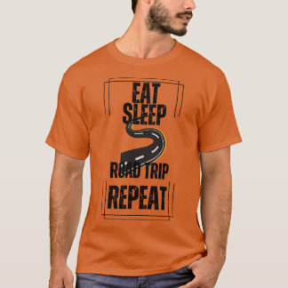 Eat Sleep Road Trip Repeat T-Shirt