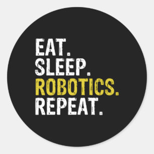 Eat Sleep Robotics Repeat Classic Round Sticker