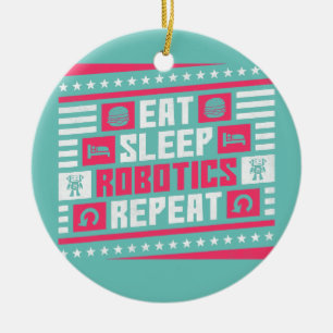 Eat Sleep Robotics Repeat Robot  Ceramic Tree Decoration