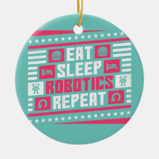 Eat Sleep Robotics Repeat Robot  Ceramic Tree Decoration