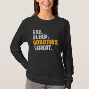 Eat Sleep Robotics Repeat  Robots Science Retro Vi T-Shirt