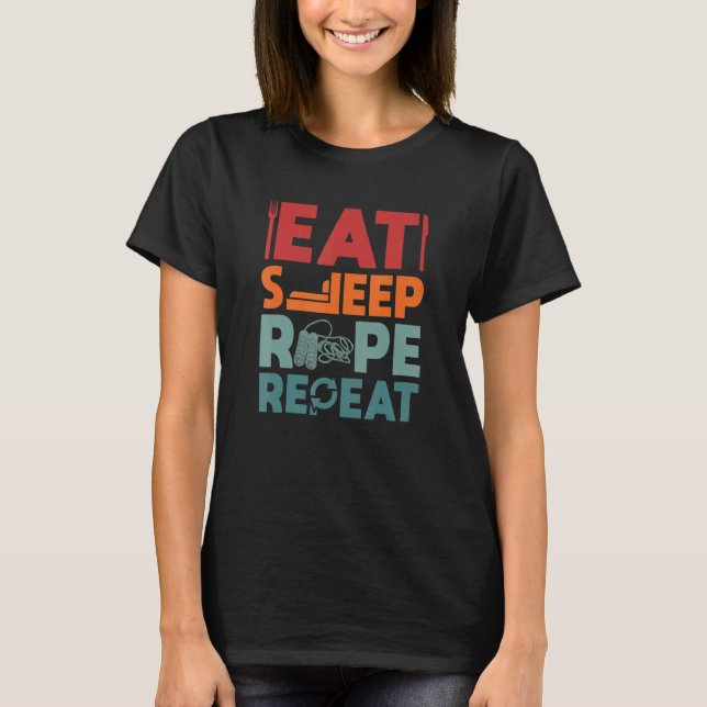 Eat Sleep Rope Repeat Skipping Rope Jumping Rope W T-Shirt (Front)