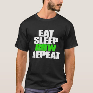Eat Sleep Row Repeat Funny Rowing Gift T-Shirt