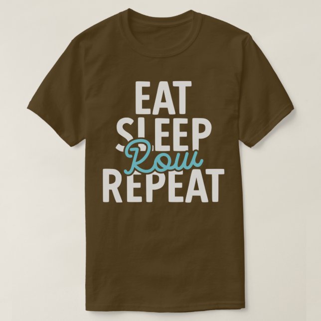 Eat Sleep Row Repeat Funny Rowing Puns T-Shirt (Design Front)
