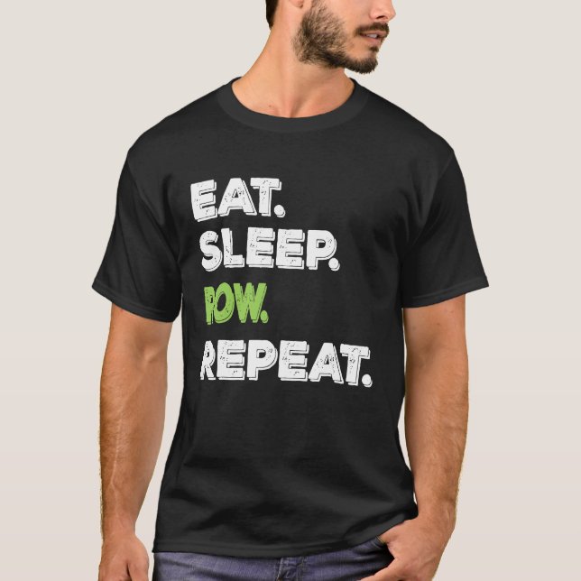 Eat Sleep Row Repeat Rowing Gift T-Shirt (Front)