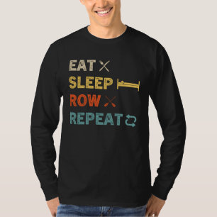 Eat Sleep Row Repeat Rowing Rower Crew T-Shirt