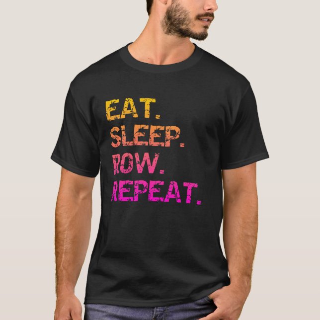 Eat. Sleep Row. Repeat T-Shirt (Front)