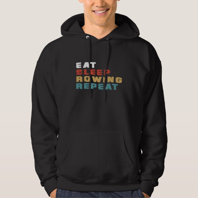 Eat Sleep Rowing Repeat Funny Rowing Player Gift I Hoodie (Front)
