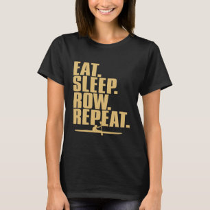 Eat Sleep Rowing Repeat Gifts Funny Quote T-Shirt