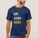Eat Sleep Rugby T-Shirt<br><div class="desc">Eat Sleep and Rugby.</div>