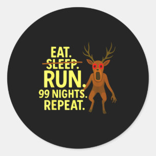Eat Sleep Run 99 Nights Repeat Y Deer Funny Gamer  Classic Round Sticker