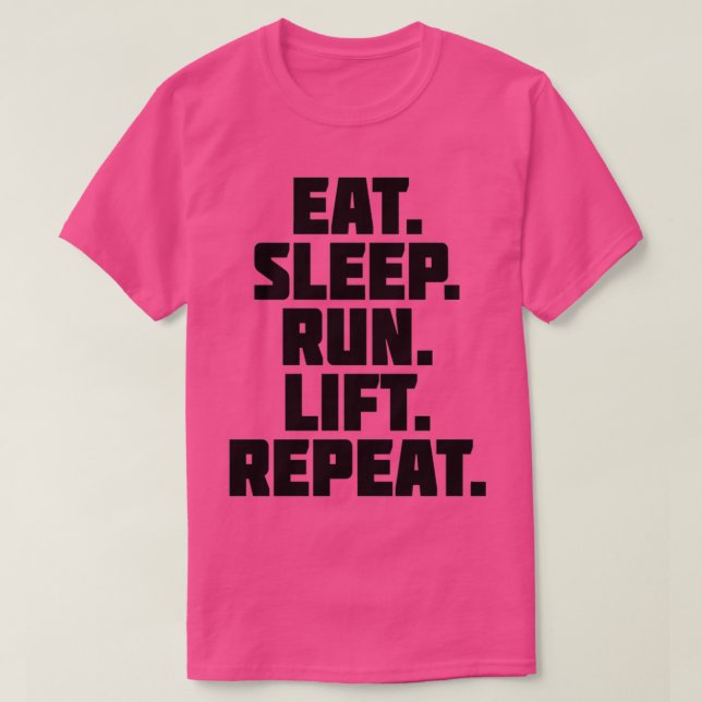 Eat Sleep Run Lift Repeat  T-Shirt (Design Front)
