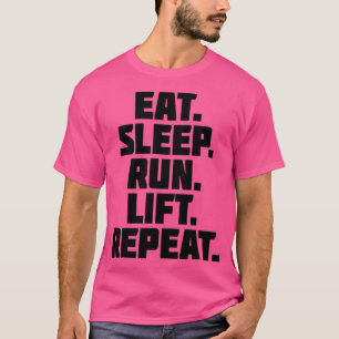 Eat Sleep Run Lift Repeat T-Shirt