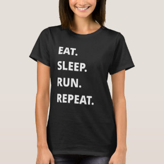 Eat Sleep Run Repeat 1 T-Shirt
