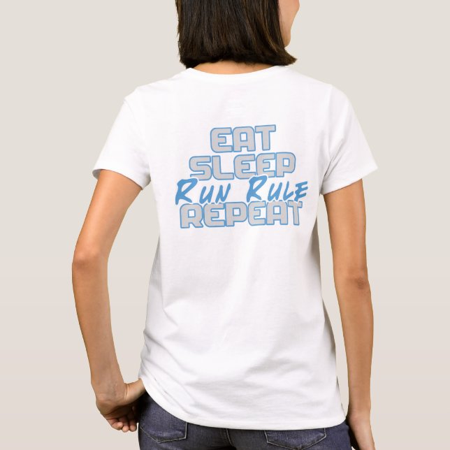 "Eat, Sleep, Run Rule, Repeat" T-Shirt (Back)